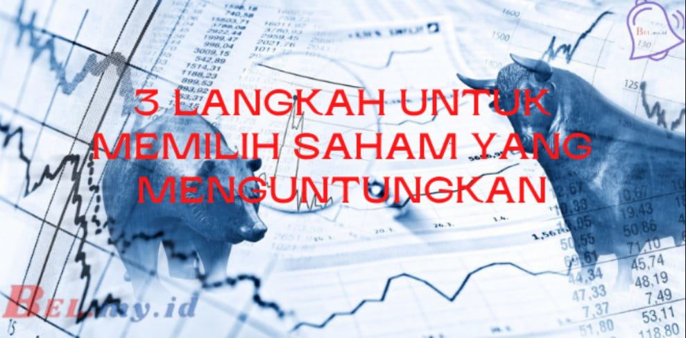 3 Langkah Memilih Saham yang Menguntungkan