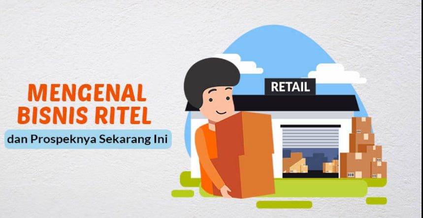 Apa Itu Bisnis Retail, Cara Memulai dan Jenis – jenisnya