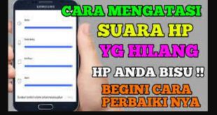 Cara Memperbaiki Suara Hp Yang Hilang