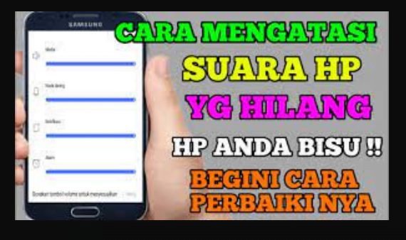 Cara Memperbaiki Suara Hp Yang Hilang Jangan Panik!