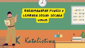 Bagaimanakah Fungsi Lembaga Sosial Secara Umum