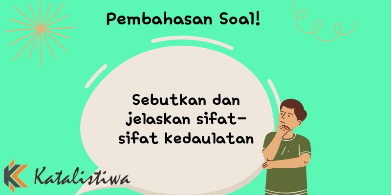 Sebutkan dan jelaskan sifat-sifat kedaulatan