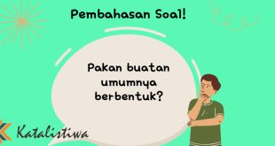 Pakan buatan umumnya berbentuk?