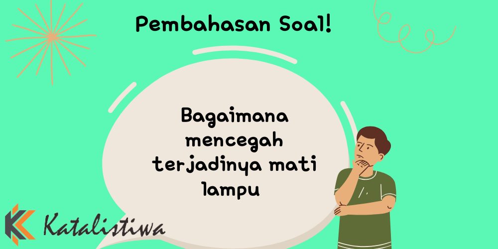 Bagaimana mencegah terjadinya mati lampu