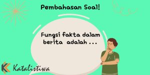 Fungsi fakta dalam berita 1 Fungsi fakta dalam berita