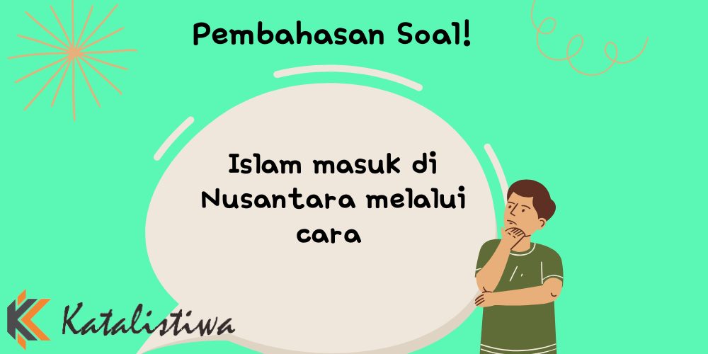 Islam masuk di Nusantara melalui cara