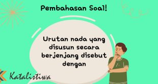 Urutan nada yang disusun secara berjenjang disebut dengan​