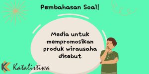 Media untuk mempromosikan produk wirausaha disebut 1 Media untuk mempromosikan produk wirausaha disebut