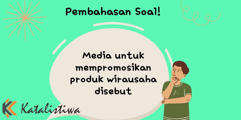 Media untuk mempromosikan produk wirausaha disebut