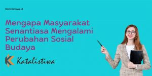 Mengapa Masyarakat Senantiasa Mengalami Perubahan Sosial Budaya 1 Mengapa Masyarakat Senantiasa Mengalami Perubahan Sosial Budaya