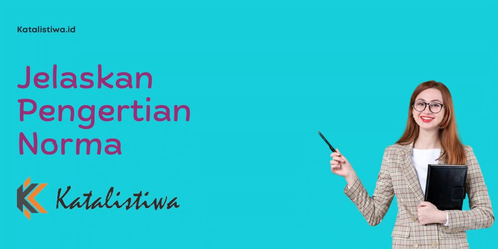 Jelaskan Pengertian Norma