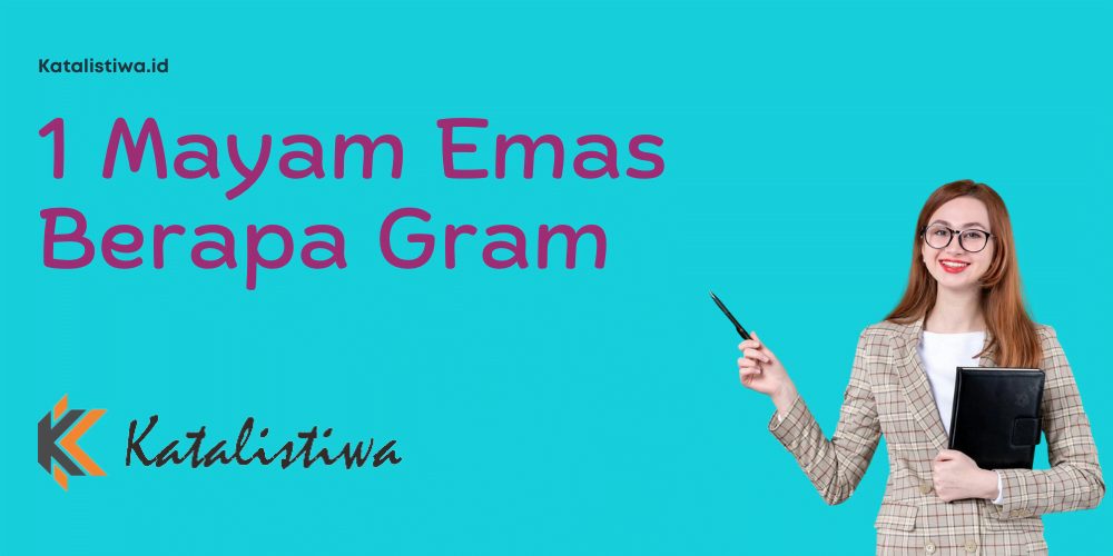 1 Mayam Emas Berapa Gram