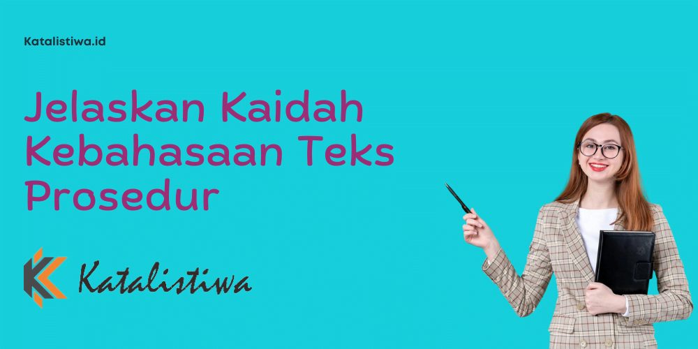 Jelaskan Kaidah Kebahasaan Teks Prosedur