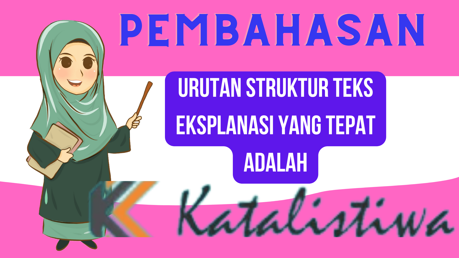 Urutan Struktur Teks Eksplanasi Yang Tepat Adalah