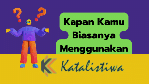 Kapan Kamu Biasanya Menggunakan Formulir