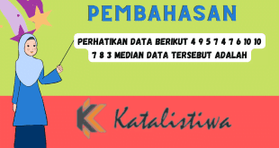 Perhatikan Data Berikut 4 9 5 7 4 7 6 10 10 7 8 3 Median Data Tersebut Adalah