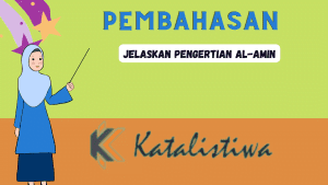 Jelaskan Pengertian Al-amin