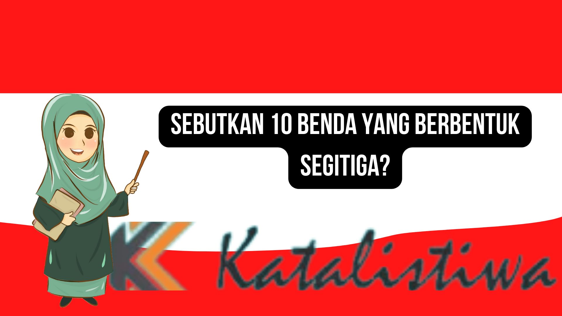 Sebutkan 10 Benda Yang Berbentuk Segitiga