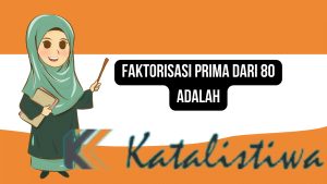 Faktorisasi prima dari 80 adalah