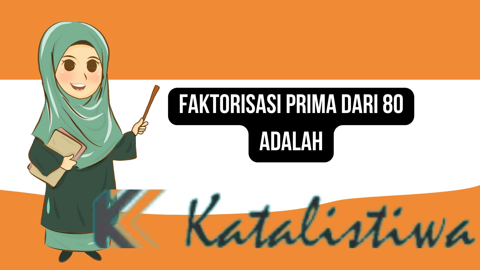 Faktorisasi Prima Dari 80 Adalah