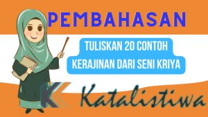 Tuliskan 20 contoh kerajinan dari seni kriya