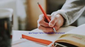 apa fungsi fakta dalam teks eksplanasi