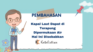 Kapal Laut Dapat di Terapung Dipermukaan Air Hal Ini Disebabkan