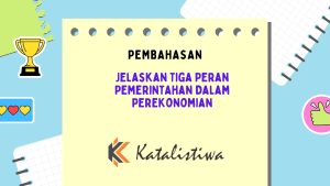 Jelaskan Tiga Peran Pemerintahan Dalam Perekonomian