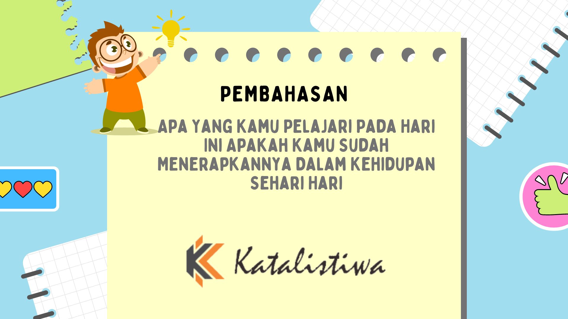 Apa Yang Kamu Pelajari Pada Hari Ini Apakah Kamu Sudah Menerapkannya Dalam Kehidupan Sehari Hari