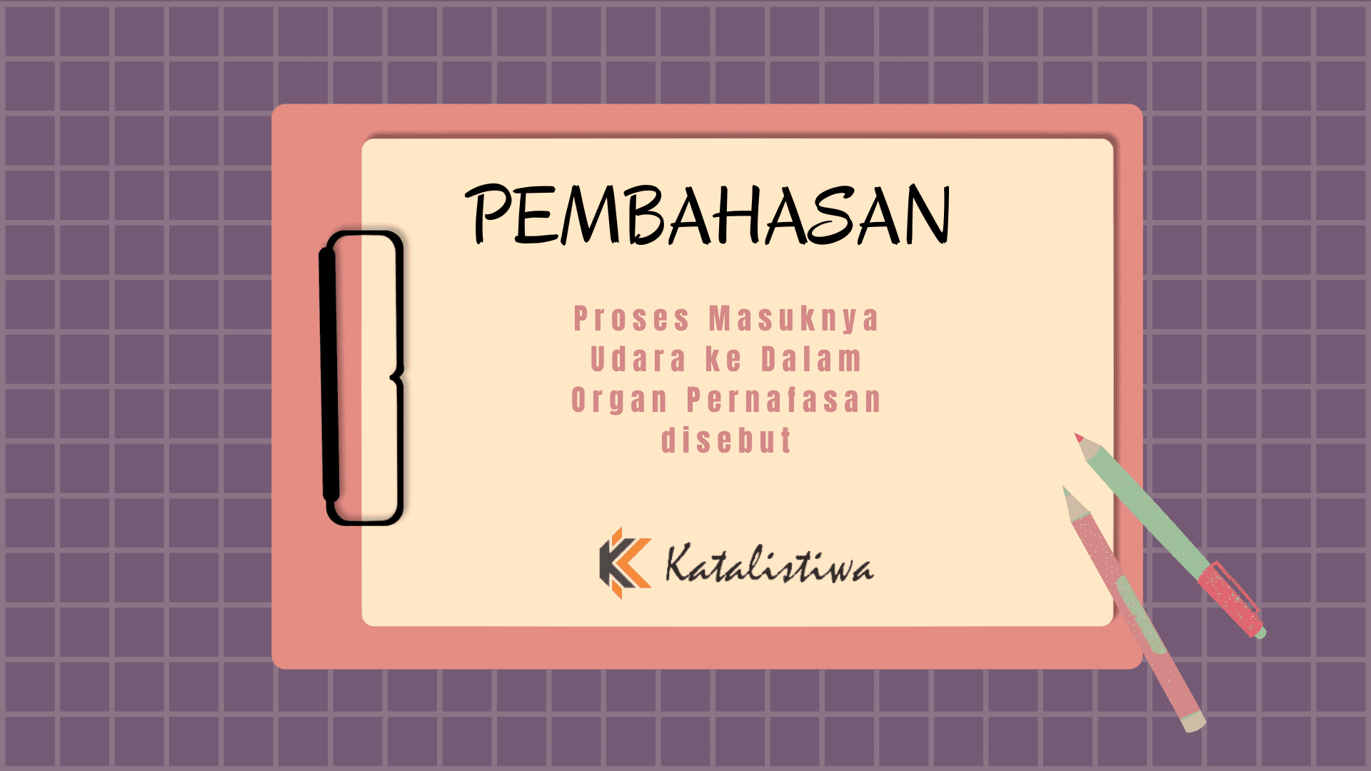 Proses Masuknya Udara ke Dalam Organ Pernafasan di Sebut
