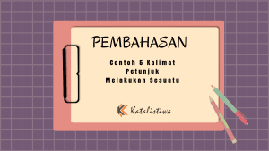 Contoh 5 Kalimat Petunjuk Melakukan Sesuatu