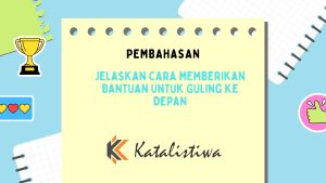 Jelaskan Cara Memberikan Bantuan Untuk Guling ke Depan