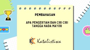 Apa Pengertian dan Ciri Ciri Tangga Nada Mayor