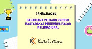 Bagaimana Peluang Produk Masyarakat Menembus Pasar Internasional