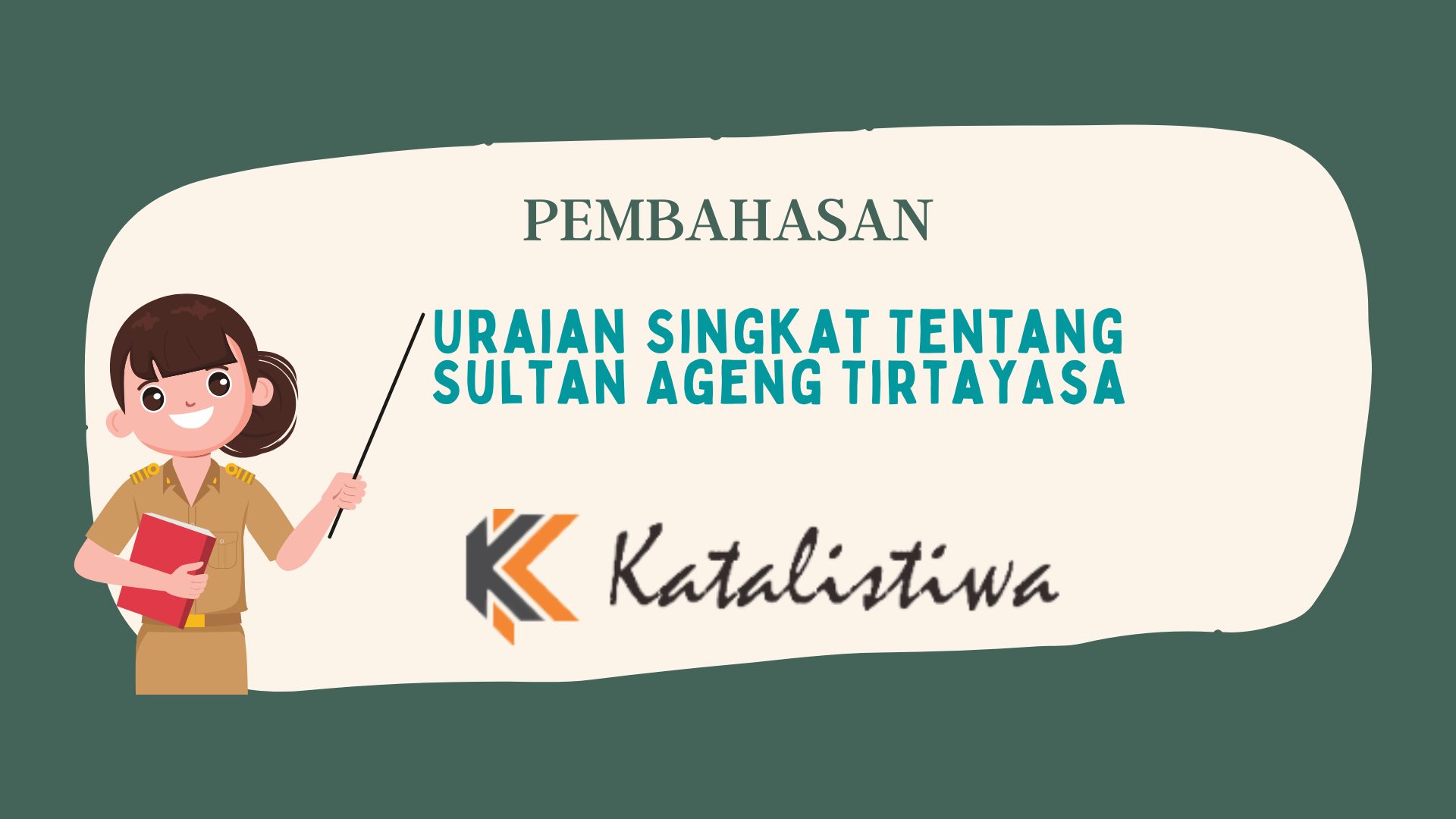 Uraian Singkat Tentang Sultan Ageng Tirtayasa