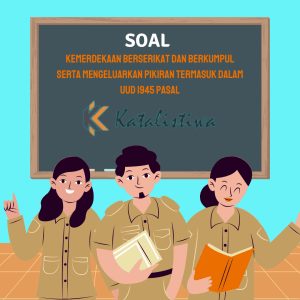 Kemerdekaan Berserikat Dan Berkumpul Serta Mengeluarkan Pikiran Termasuk Dalam UUD 1945 Pasal