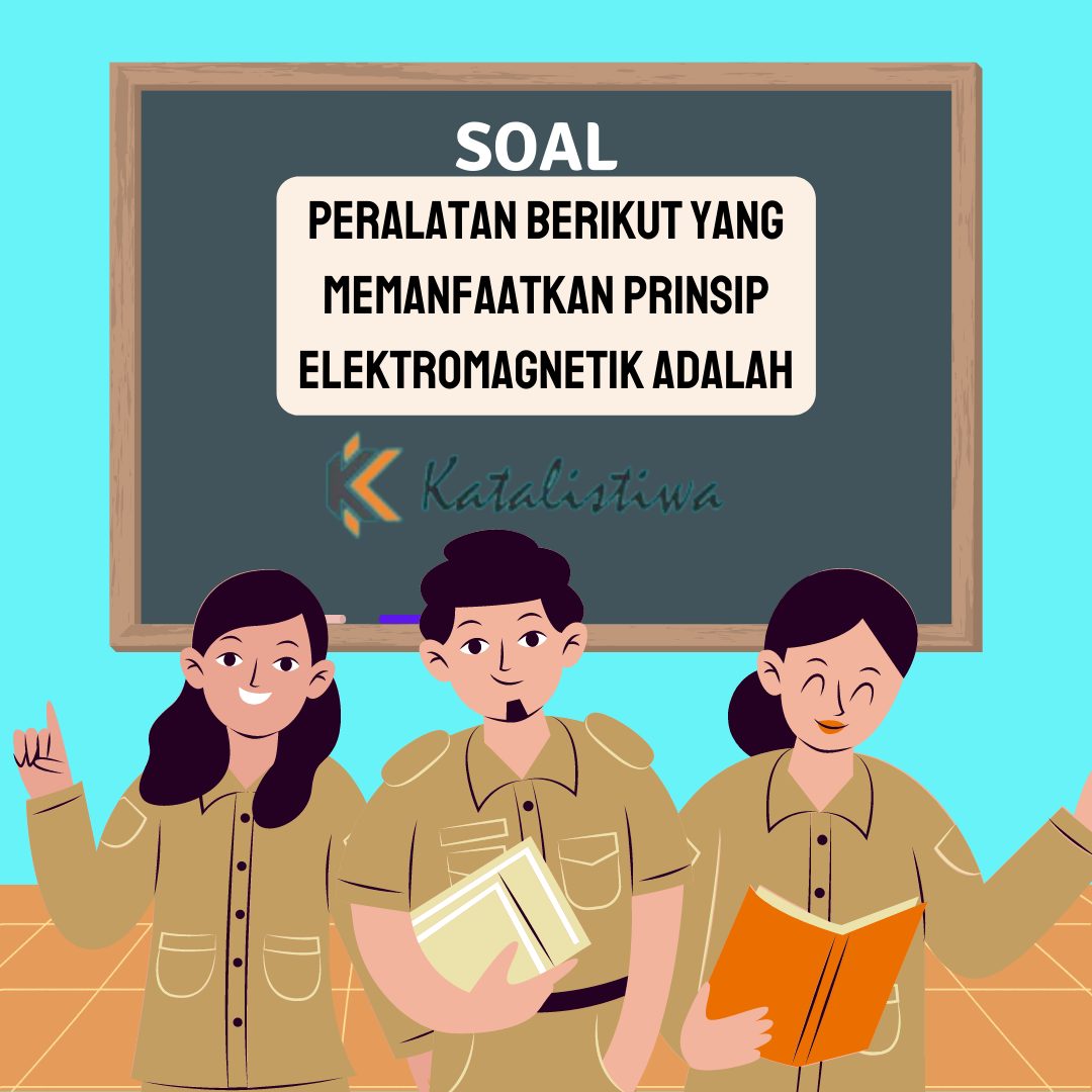 Peralatan Berikut Yang Memanfaatkan Prinsip Elektromagnetik Adalah