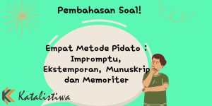 Pembahan Empat Metode Pidato dan Contohnya 1 Pembahan Empat Metode Pidato dan Contohnya