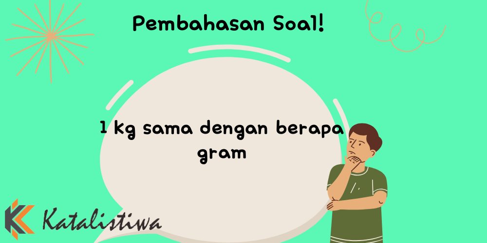1 kg sama dengan berapa gram