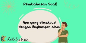 Apa yang dimaksud dengan lingkungan alam