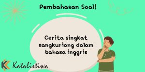 Cerita singkat sangkuriang dalam bahasa inggris