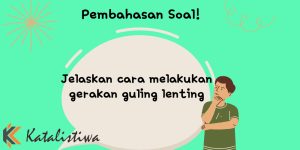 Jelaskan cara melakukan gerakan guling lenting 1 Jelaskan cara melakukan gerakan guling lenting