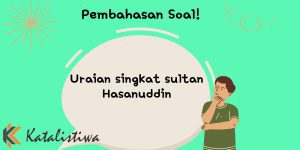 Uraian singkat sultan Hasanuddin
