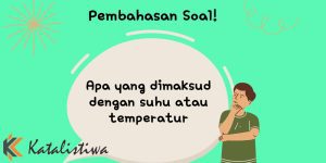 Apa yang dimaksud dengan suhu atau temperatur 1 Apa yang dimaksud dengan suhu atau temperatur