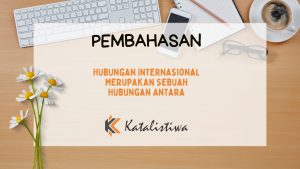 Hubungan Internasional Merupakan Sebuah Hubungan Antara