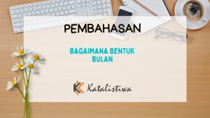 Bagaimana Bentuk Bulan