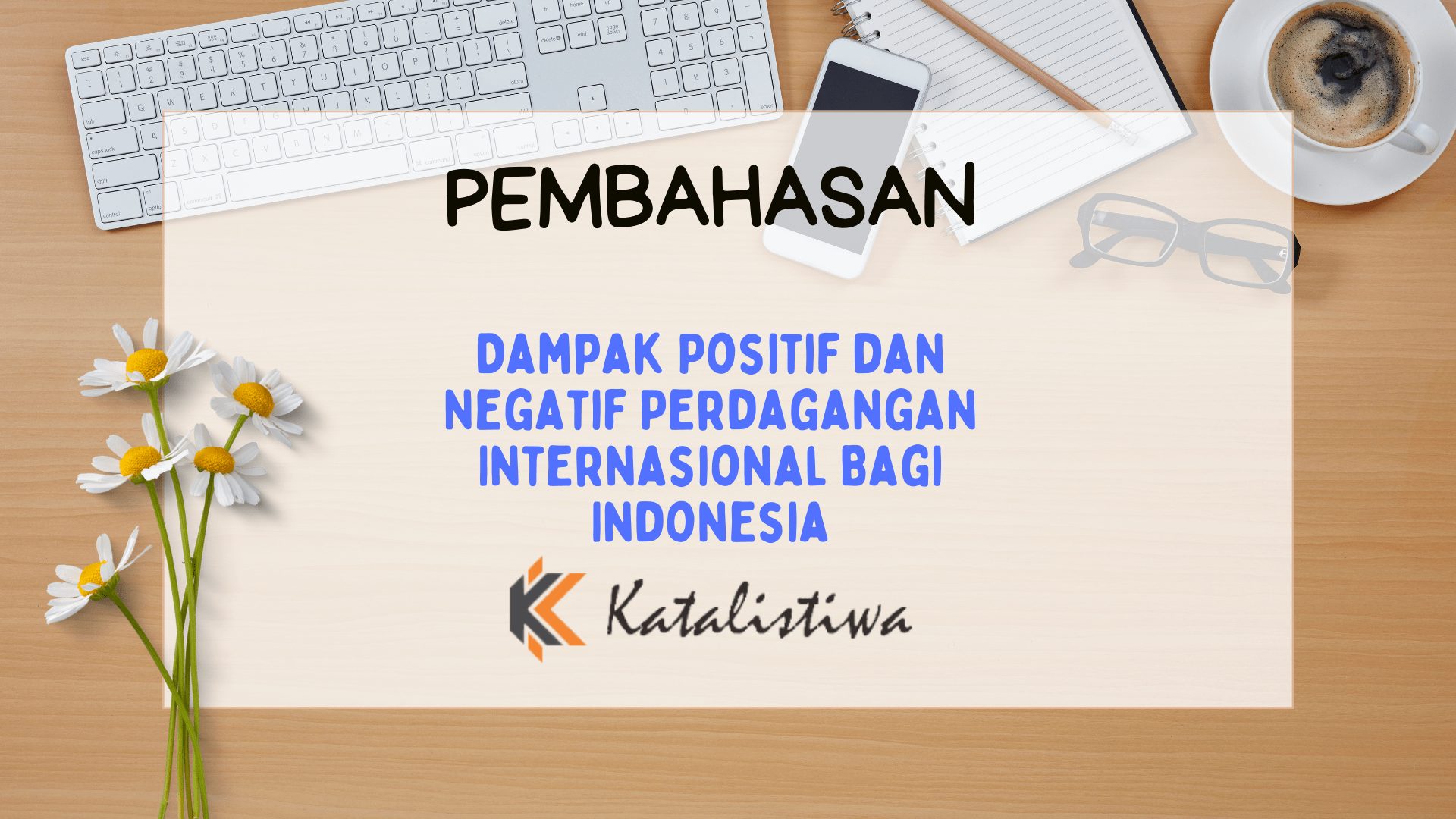 Dampak Positif dan Negatif Perdagangan Internasional Bagi Indonesia