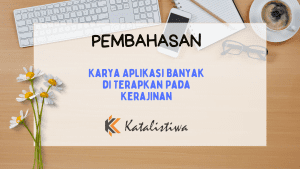 Karya Aplikasi Banyak di Terapkan Pada Kerajinan