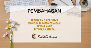 Sebutkan 5 Peristiwa Konflik di Indonesia dan Akibat Yang Ditimbulkannya