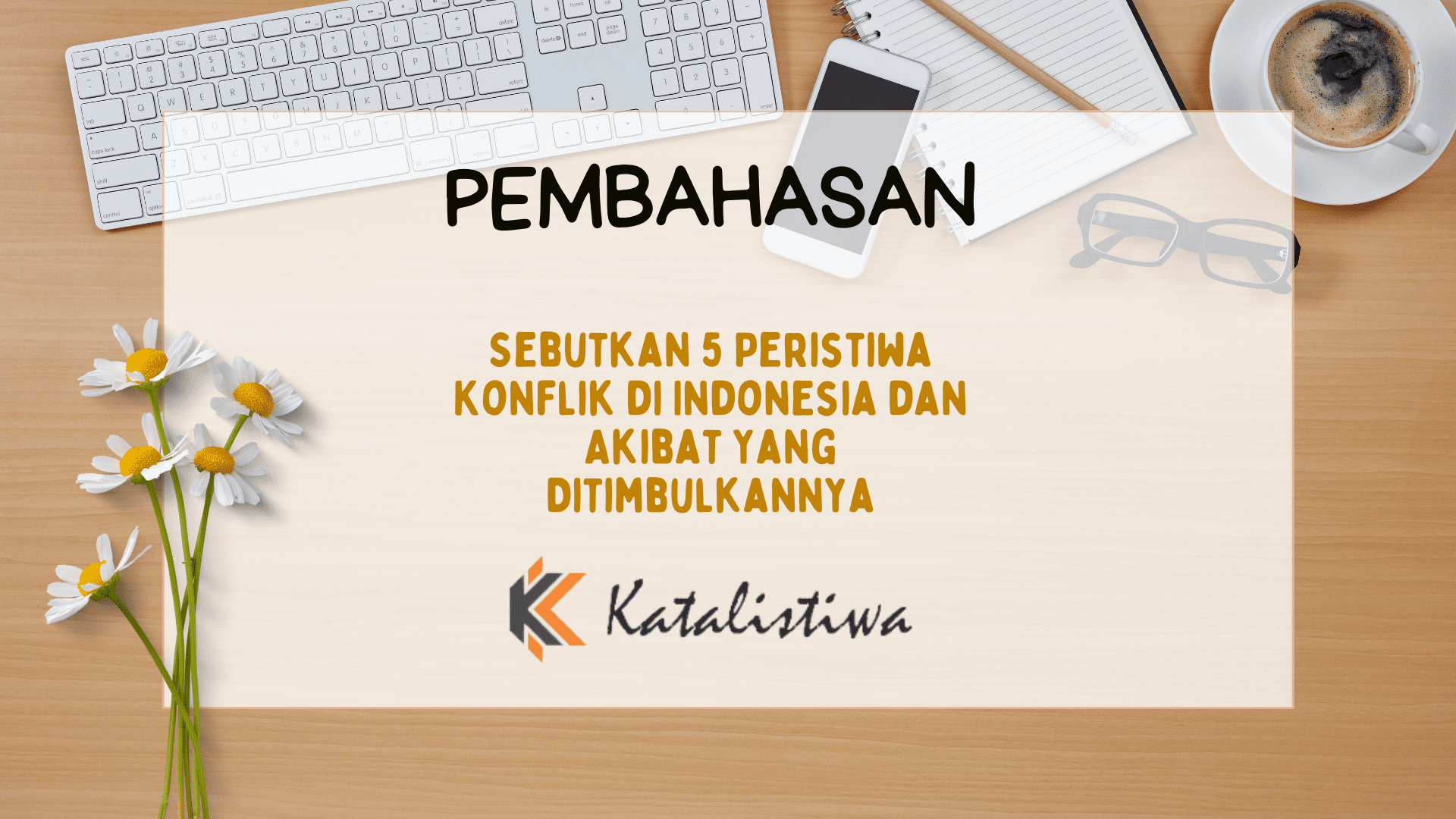 Sebutkan 5 Peristiwa Konflik di Indonesia dan Akibat Yang Ditimbulkannya